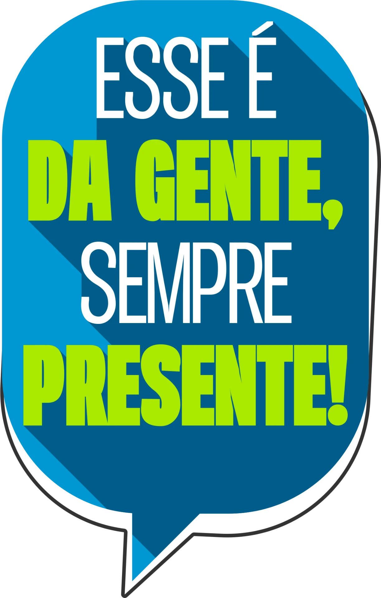 Esse é da gente, sempre presente!